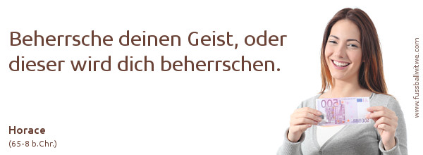 Selbstkontrolle Zitat: Beherrsche deinen Geist, oder dieser wird dich beherrschen - Horatius