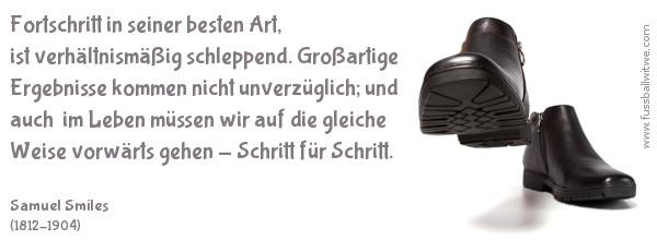 Weitermachen Zitat: Fortschritt in seiner besten Art, ist schleppend. Auch im Leben... Schritt für Schritt - Samuel Smiles