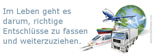 Veränderung Zitat: Im Leben geht es darum, richtige Enschlüsse zu fassen und weiterzuziehen.