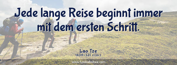 Willenstärke Zitat: Jede lange Reise beginnt immer mit dem ersten Schritt - Lao Tse
